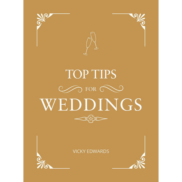 TOP TIPS FOR WEDDINGS